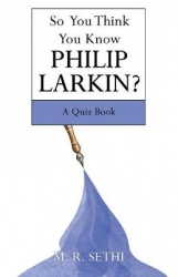 So You Think You Know Philip Larkin? - A Quiz Book