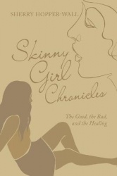 Skinny Girl Chronicles - The Good, the Bad, and the Healing