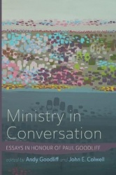 Ministry in Conversation - Essays in Honour of Paul Goodliff