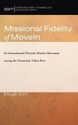 Missional Fidelity of Movein - An International Christian Mission Movement Among the Unreached, Urban Poor