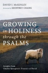 Growing in Holiness Through the Psalms - Insights from Charles Spurgeon's Treasury of David