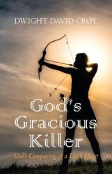 God's Gracious Killer - God's Conquering of a Dark Heart