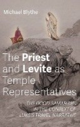 The Priest and Levite as Temple Representatives - The Good Samaritan in the Context of Luke's Travel Narrative