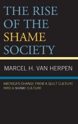 The Rise of the Shame Society - America’s Change from a Guilt Culture into a Shame Culture