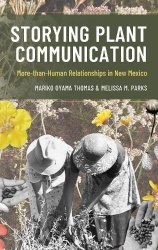 Storying Plant Communication - More-than-Human Relationships in New Mexico