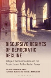 Discursive Regimes of Democratic Decline - Religio-Ethnonationalism and the Production of Authoritarian Power