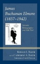 James Buchanan Elmore (1857-1942) - Literary Ethnographer and Folk Poet