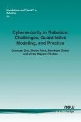 Cybersecurity in Robotics - Challenges, Quantitative Modeling, and Practice