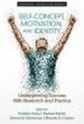 Self-Concept, Motivation and Identity - Underpinning Success with Research and Practice