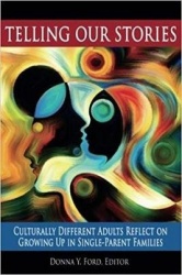 Telling Our Stories - Culturally Different Adults Reflect on Growing Up in Single Parent Families