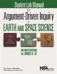 Student Lab Manual for Argument-Driven Inquiry in Earth and Space Science - Lab Investigations for Grades 6–10