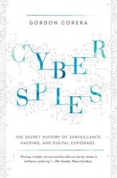 Cyberspies - The Secret History of Surveillance, Hacking, and Digital Espionage