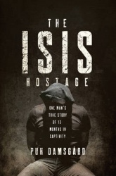 The ISIS Hostage - One Man's True Story of Thirteen Months in Captivity