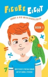 Figure Eight - About a Kid with Dyscalculia: Book 1