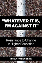 Whatever It Is, I`m Against It - Resistance to Change in Higher Education