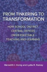 From Tinkering to Transformation - How School District Central Offices Drive Equitable Teaching and Learning
