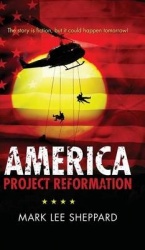 America-Project Reformation - The Story Is Fiction, But It Could Happen Tomorrow!