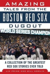 Amazing Tales from the Boston Red Sox Dugout - A Collection of the Greatest Red Sox Stories Ever Told