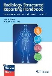 Radiology Structured Reporting Handbook - Disease-Specific Templates and Interpretation Pearls
