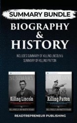 Summary Bundle: Biography & History - Readtrepreneur Publishing - Includes Summary of Killing Lincoln & Summary of Killing Patto
