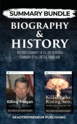 Summary Bundle: Biography & History - Readtrepreneur Publishing - Includes Summary of Killing Reagan & Summary of Killing the Ri