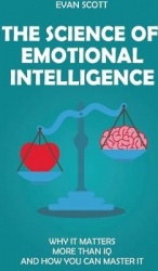The Science of Emotional Intelligence - Why It Matters More Than IQ and How You Can Master It