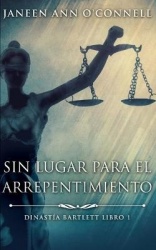 Sin Lugar Para El Arrepentimiento (Dinastia Bartlett Libro 1)