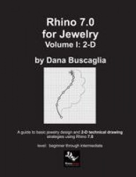 Rhino 7.0 for Jewelry Volume I - 2-D: Intro to Rhino. Basic Rhino Commands. 2-Dimensional Drawing Tutorials.