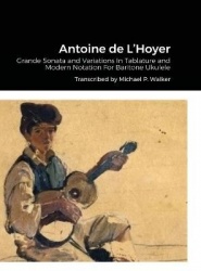 Antoine de L'Hoyer - Grande Sonata and Variations In Tablature and Modern Notation For Baritone Ukulele