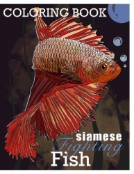 Siamese Fighting Fish Betta Fish Coloring Book - Learn Fun Facts about B splendors