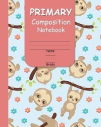 Primary Composition Notebook - With Handwriting Practice and Picture Space for Girls with Adorable Baby Sloths Cover Design