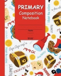 Primary Composition Notebook - With Handwriting Practice and Picture Space for Boys with Fun Pirate Ship Cover Design