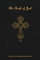 Book of Joel - A Companion and Study Guide by Maybelle Barron