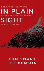 In Plain Sight: The Startling Truth Behind the Elizabeth Smart Investigation