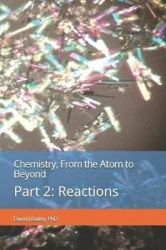 Chemistry, from the Atom to Beyond - Part 2: Reactions