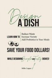 Design a Dish - Save Your Food Dollars!