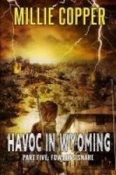 Fowler's Snare - Havoc in Wyoming, Part 5 America's New Apocalypse
