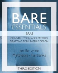 Bare Essentials - Bras - Third Edition: Construction and Pattern Drafting for Lingerie Design