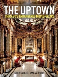 The Uptown - Chicago's Endangered Movie Palace