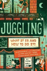 Juggling - What it is and How to Do it