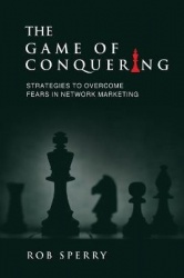 The Game of Conquering - Strategies To Overcome Fears In Network Marketing