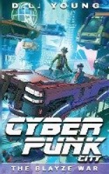 Cyberpunk City Book Three - The Blayze War