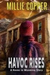 Havoc Rises - A Havoc in Wyoming Story America's New Apocalypse