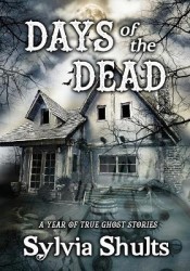 Days of the Dead - A Year of True Ghost Stories