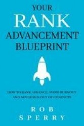 Your Rank Advancement Blueprint - How to rank advance, avoid burnout and never run out of contacts