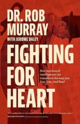 Fighting for Heart - How emotional intelligence can transform the way you live, love, and lead