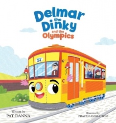 Delmar the Dinky and the Olympics -The Adventures of a Little Trolley - An Inspiring Children's Picture Book for Kids Who Love T