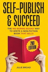Self Publish & Succeed - The No Boring Books Way to Writing a Non-Fiction Book that Sells