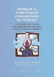 ¿ Porqué el fideicomiso comunitario de tierras ? - La filosofía que subyace una forma no convencional de titularidad del terreno