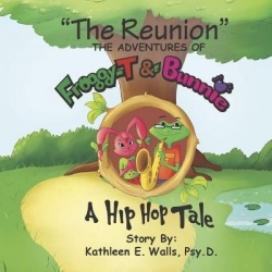 The Reunion the Adventures of Froggy-T&Bunnie a Hip Hop Tale